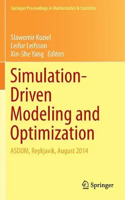Simulation-Driven Modeling and Optimization: Asdom, Reykjavik, August 2014 by Slawomir Koziel
