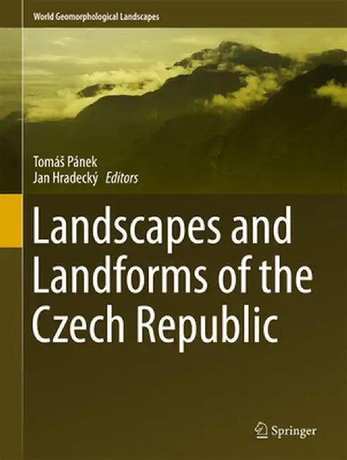 Landscapes and Landforms of the Czech Republic by Tomás Pánek