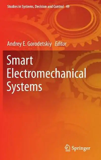 Smart Electromechanical Systems by Andrey E. Gorodetskiy