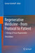 Regenerative Medicine - From Protocol to Patient: 1. Biology of Tissue Regeneration by Gustav Steinhoff