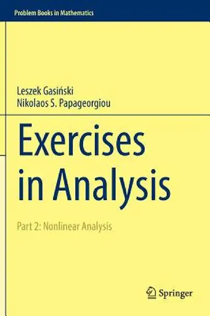 Exercises in Analysis: Part 2--Nonlinear Analysis by Leszek Gasiński, Nikolaos S. Papageorgiou