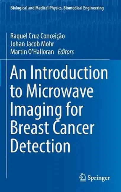 An Introduction to Microwave Imaging for Breast Cancer Detection by Raquel Cruz Conceição