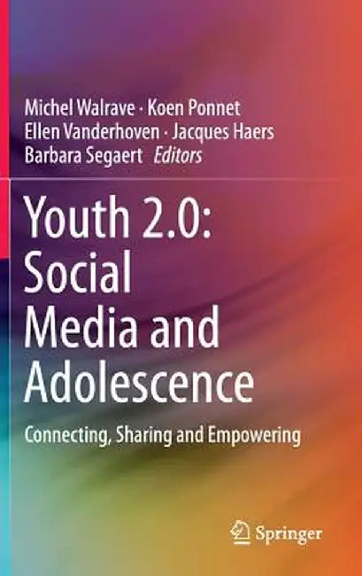 Youth 2.0: Social Media and Adolescence: Connecting, Sharing and Empowering by Michel Walrave