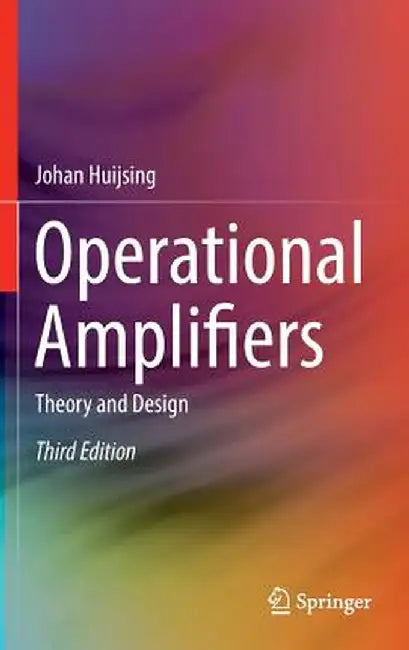 Operational Amplifiers: Theory and Design by Johan Huijsing