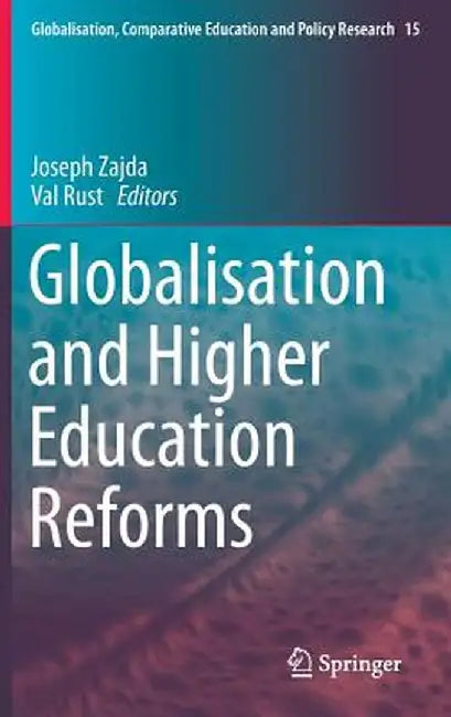 Globalisation and Higher Education Reforms by Joseph Zajda