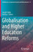 Globalisation and Higher Education Reforms by Joseph Zajda