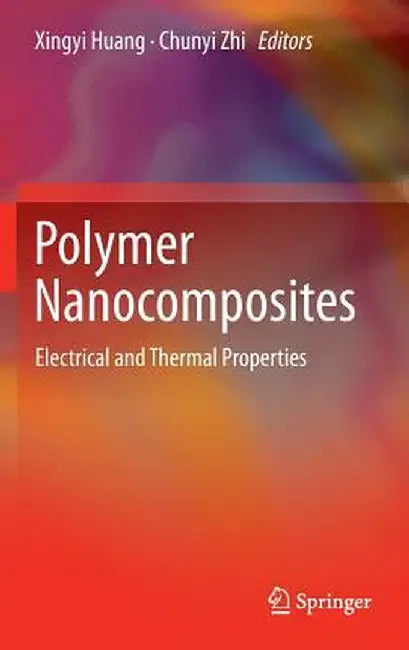 Polymer Nanocomposites: Electrical and Thermal Properties by Xingyi Huang