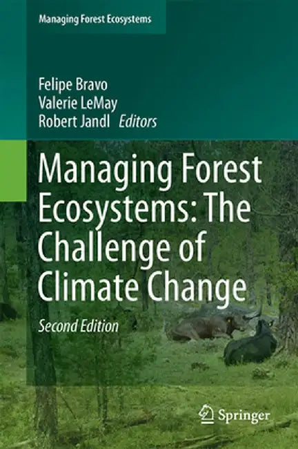 Managing Forest Ecosystems: The Challenge of Climate Change by Felipe Bravo