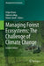 Managing Forest Ecosystems: The Challenge of Climate Change by Felipe Bravo