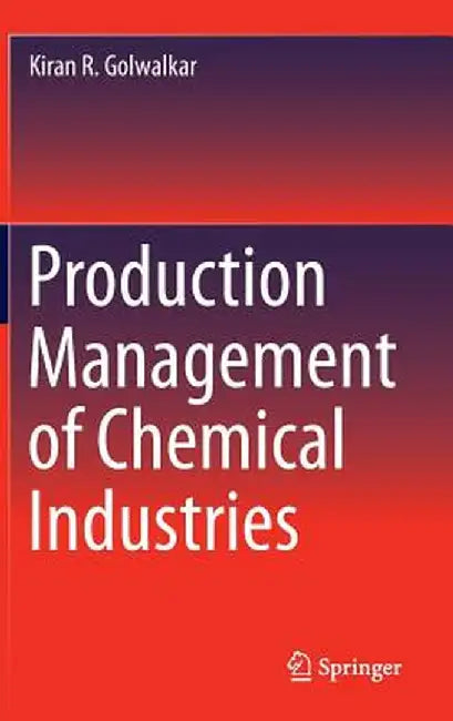 Production Management of Chemical Industries by Kiran R. Golwalkar