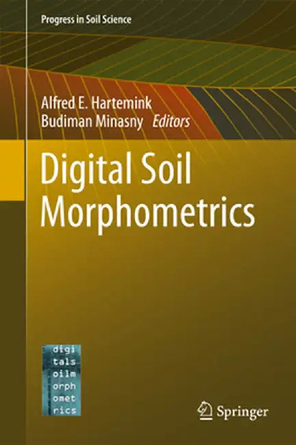 Digital Soil Morphometrics by Alfred E. Hartemink