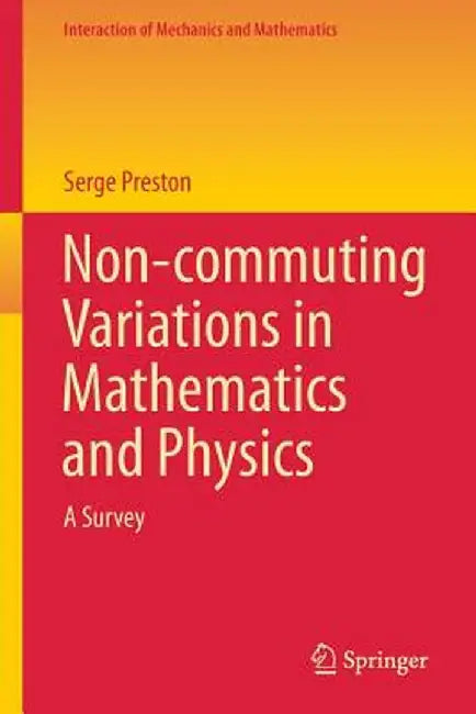 Non-Commuting Variations in Mathematics and Physics: A Survey by Serge Preston