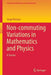 Non-Commuting Variations in Mathematics and Physics: A Survey by Serge Preston
