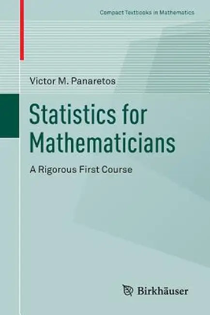 Statistics for Mathematicians: A Rigorous First Course by Victor M. Panaretos