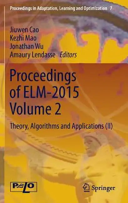Proceedings of Elm-2015 Volume 2: Theory, Algorithms and Applications (II) by Jiuwen Cao
