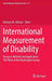 International Measurement of Disability: Purpose, Method and Application by Barbara M. Altman
