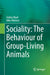 Sociality: The Behaviour of Group-Living Animals by Ashley Ward