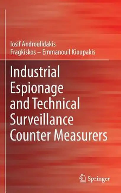 Industrial Espionage and Technical Surveillance Counter Measurers by I. I. Androulidakis