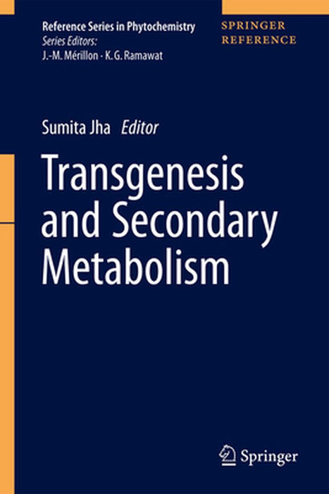 Transgenesis and Secondary Metabolism by Sumita Jha