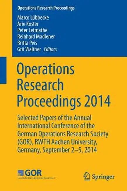 Operations Research Proceedings 2014: Selected Papers of the Annual International Conference of the German Operations Research Society (Gor), Rwth Aac by Marco Lübbecke