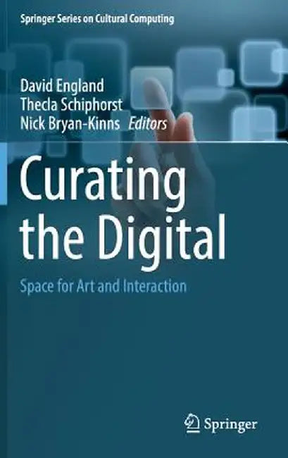 Curating the Digital: Space for Art and Interaction by David England