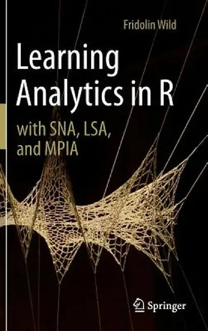 Learning Analytics in R with Sna, Lsa, and Mpia by Fridolin Wild
