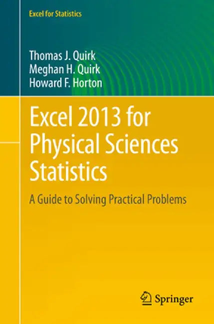 Excel 2013 for Physical Sciences Statistics: A Guide to Solving Practical Problems by Thomas J. Quirk