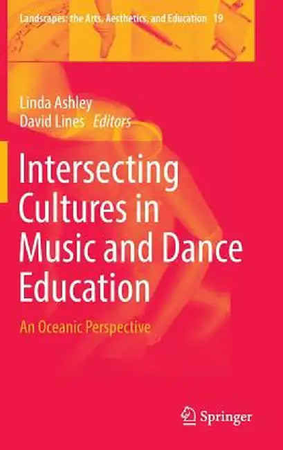 Intersecting Cultures in Music and Dance Education: An Oceanic Perspective by Linda Ashley
