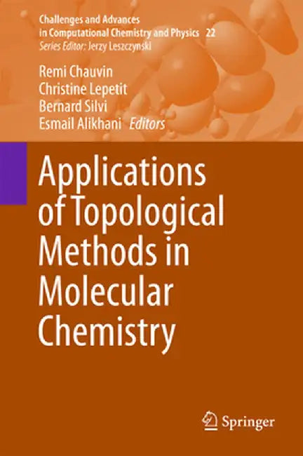 Applications of Topological Methods in Molecular Chemistry by Remi Chauvin
