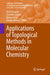 Applications of Topological Methods in Molecular Chemistry by Remi Chauvin
