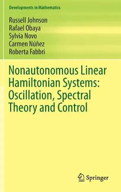 Nonautonomous Linear Hamiltonian Systems: Oscillation, Spectral Theory and Control by Russell Johnson