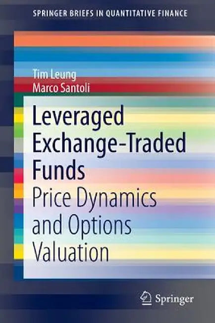 Leveraged Exchange-Traded Funds: Price Dynamics and Options Valuation by Tim Leung