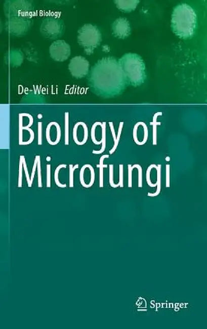 Biology of Microfungi by De-Wei Li