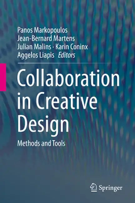 Collaboration in Creative Design: Methods and Tools by Panos Markopoulos