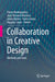 Collaboration in Creative Design: Methods and Tools by Panos Markopoulos
