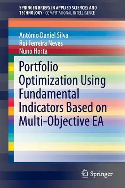 Portfolio Optimization Using Fundamental Indicators Based on Multi-Objective EA by Antonio Daniel Silva