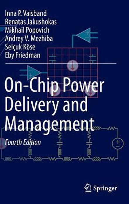 On-Chip Power Delivery and Management by Inna P. Vaisband, Renatas Jakushokas, Mikhail Popovich