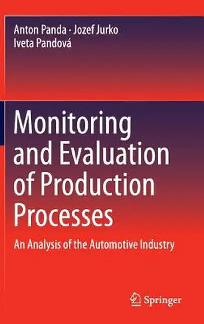 Monitoring and Evaluation of Production Processes: An Analysis of the Automotive Industry by Anton Panda
