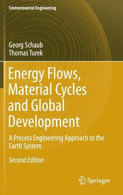 Energy Flows, Material Cycles and Global Development: A Process Engineering Approach to the Earth System by Georg Schaub