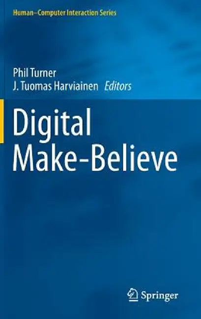 Digital Make-Believe by J. Tuomas Harviainen