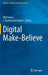 Digital Make-Believe by J. Tuomas Harviainen