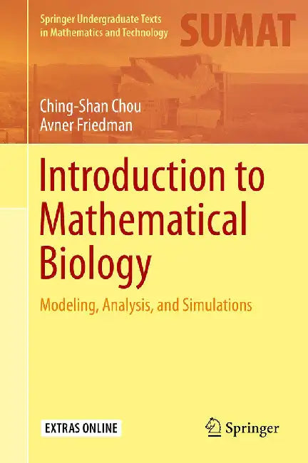Introduction to Mathematical Biology: Modeling, Analysis, and Simulations by Ching Shan Chou, Avner Friedman