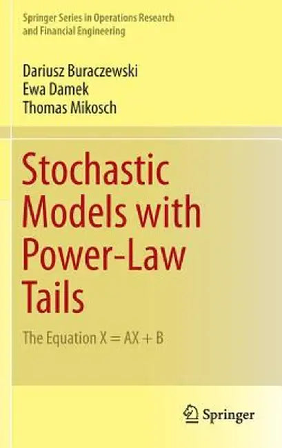 Stochastic Models with Power-Law Tails: The Equation X = Ax + B by Dariusz Buraczewski