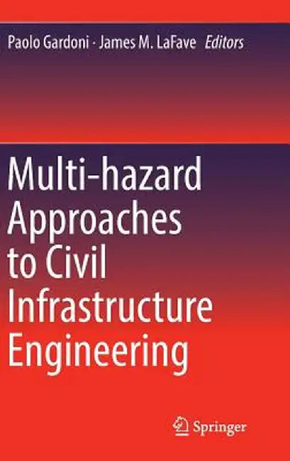 Multi-Hazard Approaches to Civil Infrastructure Engineering by Paolo Gardoni