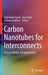 Carbon Nanotubes for Interconnects: Process, Design and Applications by Aida Todri-Sanial