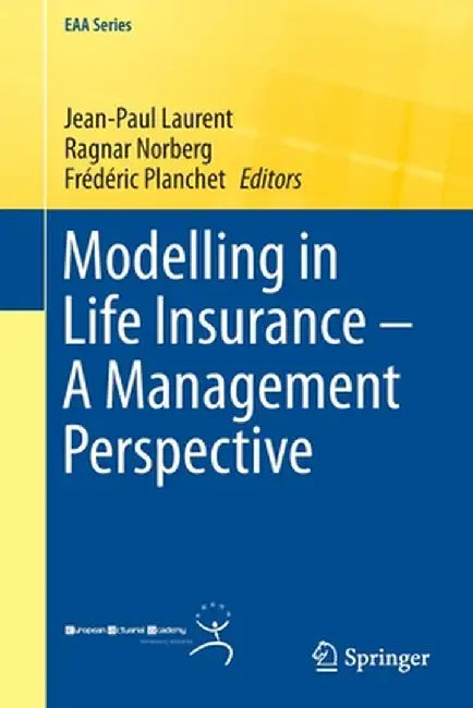 Modelling in Life Insurance - A Management Perspective by Jean-Paul Laurent