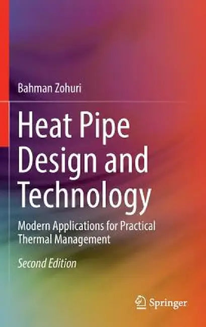 Heat Pipe Design and Technology: Modern Applications for Practical Thermal Management by Bahman Zohuri