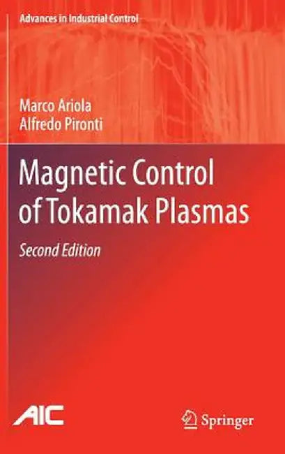 Magnetic Control of Tokamak Plasmas by Marco Ariola