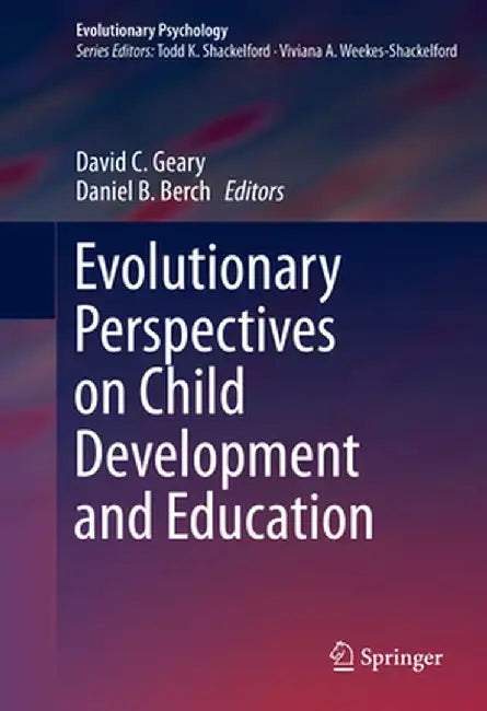 Evolutionary Perspectives on Child Development and Education by David C. Geary