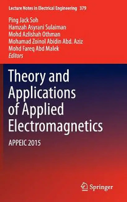 Theory and Applications of Applied Electromagnetics: Appeic 2015 by Ping Jack Soh
